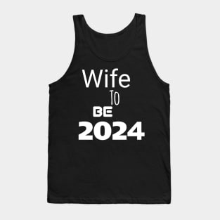 Wife to be in 2024 Tank Top